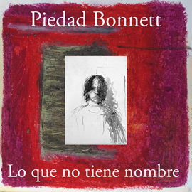 Audiolibro Lo que no tiene nombre  - autor Piedad Bonnett   - Lee Victoria de Hoyos