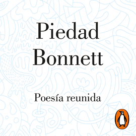 Audiolibro Poesía reunida  - autor Piedad Bonnett   - Lee Piedad Bonnett