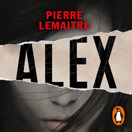 Audiolibro Alex (Un caso del comandante Camille Verhoeven 2)  - autor Pierre Lemaitre   - Lee Eugenio Barona