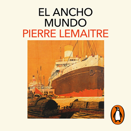 Audiolibro El ancho mundo  - autor Pierre Lemaitre   - Lee Alfons Vallés
