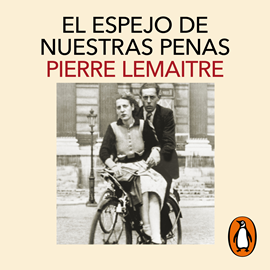 Audiolibro El espejo de nuestras penas (Los hijos del desastre 3)  - autor Pierre Lemaitre   - Lee Eugenio Gómez