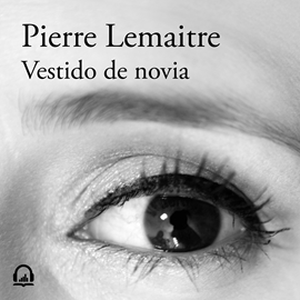 Audiolibro Vestido de novia  - autor Pierre Lemaitre   - Lee Nerea Alfonso
