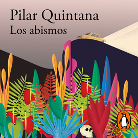 Audiolibro Los abismos (Premio Alfaguara de novela 2021)  - autor Pilar Quintana   - Lee Carolina Gómez