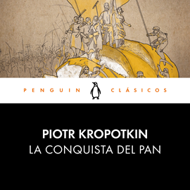 Audiolibro La conquista del pan  - autor Piotr Kropotkin   - Lee Eugenio Gómez