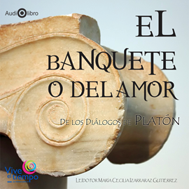 Audiolibro El banquete  - autor Platón   - Lee María Cecilia Izarraraz Gutiérrez