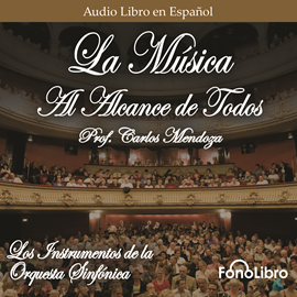 Audiolibro La Música Al Alcance De Todos - Los Instrumentos de la Orquesta Sinfónica  - autor Prof. Carlos Mendoza   - Lee Santy Aurteneche