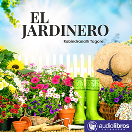 Audiolibro El Jardinero  - autor Rabindranath Tagore   - Lee Leonel Airas