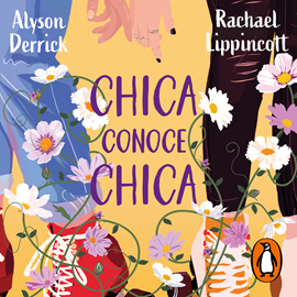 Audiolibro Chica conoce chica  - autor Rachael Lippincott;Alyson Derrick   - Lee Equipo de actores