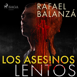 Audiolibro Los asesinos lentos  - autor Rafael Balanzá   - Lee Enrique Aparicio - acento ibérico
