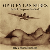 Audiolibro OPIO EN LAS NUBES  - autor Rafael Chaparro Madiedo   - Lee Toni Mora