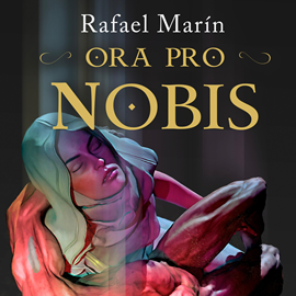 Audiolibro Ora Pro Nobis  - autor Rafael Marín Trechera   - Lee Silvia Tarín