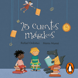 Audiolibro 25 cuentos mágicos  - autor Rafael Ordóñez;Marta Munté   - Lee María Luisa Solá