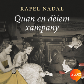 Audiolibro Quan en dèiem xampany  - autor Rafel Nadal   - Lee Jordi Brau