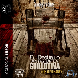 Audiolibro El degüello antes de la guillotina - Claude Buffet  - autor Ralph Barby   - Lee Marcos Chacón - acento castellano