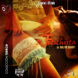 Audiolibro El fetichista  - autor Ralph Barby   - Lee Marcos Chacón - acento castellano