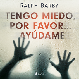 Audiolibro Tengo miedo, por favor... ayúdame - Dramatizado  - autor Ralph Barby   - Lee Carlos Farinós