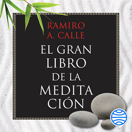 Audiolibro El gran libro de la meditación  - autor Ramiro A. Calle   - Lee Javier Abengózar Calonge
