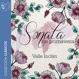 Audiolibro Sonata de primavera  - autor Ramon del Valle Inclán   - Lee Pablo Lopez