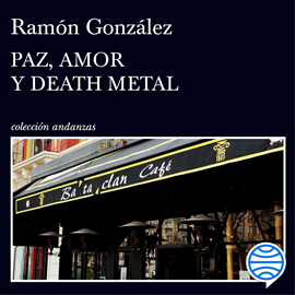 Audiolibro Paz, amor y death metal  - autor Ramón González   - Lee Alex Meseguer
