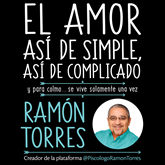 Audiolibro El amor: así de simple, así de complicado  - autor Ramón Torres   - Lee Ramón Torres