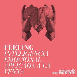 Audiolibro Feeling. Inteligencia emocional aplicada a la venta  - autor Raquel Davó Añón   - Lee Xavier Borrás