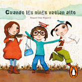Audiolibro Cuando las niñas vuelan alto  - autor Raquel Díaz Reguera   - Lee Elena Silva