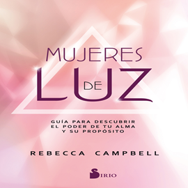 Audiolibro Mujeres de luz  - autor REBECCA CAMPBELL   - Lee PILAR PANEQUE