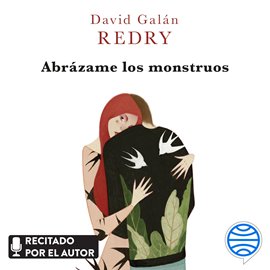 Audiolibro Abrázame los monstruos  - autor Redry - David Galán   - Lee Redry - David Galán