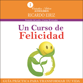 Audiolibro Un curso de felicidad  - autor Ricardo Eiriz   - Lee Aldo Ramirez López