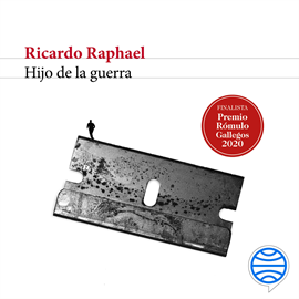 Audiolibro Hijo de la guerra  - autor Ricardo Raphael   - Lee Equipo de actores