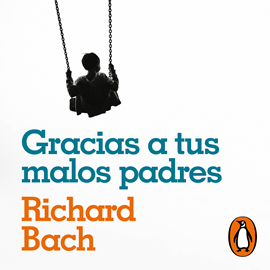 Audiolibro Gracias a tus malos padres  - autor Richard Bach   - Lee Rafael Pacheco
