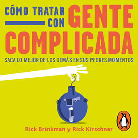 Audiolibro Cómo tratar con gente complicada  - autor Rick Brinkman;Rick Kirschner   - Lee Adrián González