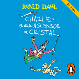 Audiolibro Charlie y el gran ascensor de cristal (Colección Alfaguara Clásicos)  - autor Roald Dahl   - Lee Diego Santana