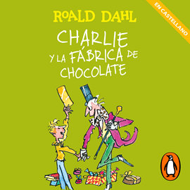 Audiolibro Charlie y la fábrica de chocolate (Colección Alfaguara Clásicos)(Castellano)  - autor Roald Dahl   - Lee Rodri Martín