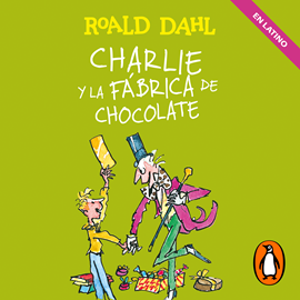 Audiolibro Charlie y la fábrica de chocolate (Colección Alfaguara Clásicos)  - autor Roald Dahl   - Lee Diego Santana