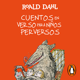 Audiolibro Cuentos en verso para niños perversos (Colección Alfaguara Clásicos)  - autor Roald Dahl   - Lee Equipo de actores