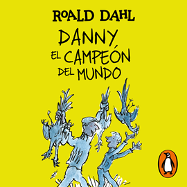 Audiolibro Danny el campeón del mundo (Colección Alfaguara Clásicos)  - autor Roald Dahl   - Lee Alberto Santillán