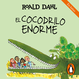 Audiolibro El cocodrilo enorme (Colección Alfaguara Clásicos)  - autor Roald Dahl   - Lee Beto Castillo