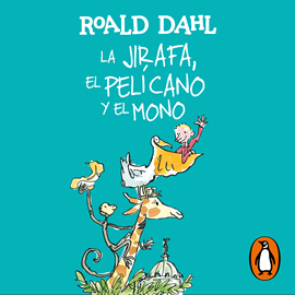 Audiolibro La Jirafa, el Pelícano y el Mono (Colección Alfaguara Clásicos)  - autor Roald Dahl   - Lee Diego Santana