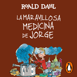 Audiolibro La maravillosa medicina de Jorge (Colección Alfaguara Clásicos)  - autor Roald Dahl   - Lee Diego Santana