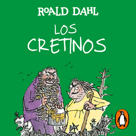 Audiolibro Los Cretinos (Colección Alfaguara Clásicos)  - autor Roald Dahl   - Lee Diego Santana