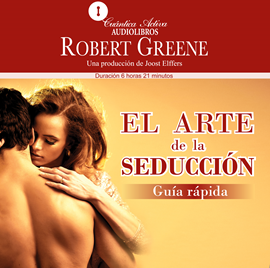 Audiolibro El arte de la seducción  - autor Robert Greene   - Lee Octavio Rojas Paz