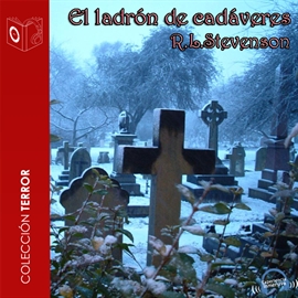 Audiolibro El ladrón de cadáveres  - autor Robert Louis Stevenson   - Lee Pedro Lanzas - acento castellano