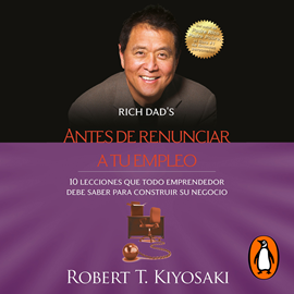 Audiolibro Antes de renunciar a tu empleo  - autor Robert T. Kiyosaki   - Lee Jesús Flores Jaimes - acento latino