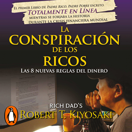 Audiolibro La conspiración de los ricos  - autor Robert T. Kiyosaki   - Lee Rubén Hernández