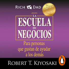 Audiolibro La escuela de negocios (Padre Rico)  - autor Robert T. Kiyosaki   - Lee Robert T. Kiyosaki