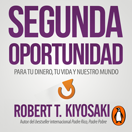 Audiolibro Segunda Oportunidad  - autor Robert T. Kiyosaki   - Lee Rubén Hernández
