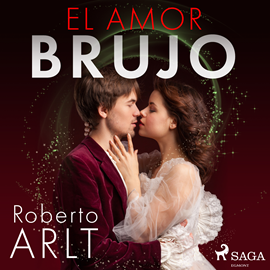 Audiolibro El amor brujo  - autor Roberto Arlt   - Lee Bea Rebollo