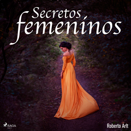 Audiolibro Secretos femeninos  - autor Roberto Arlt   - Lee Jesús Ramos