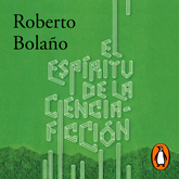 Audiolibro El espíritu de la ciencia-ficción  - autor Roberto Bolaño   - Lee Equipo de actores